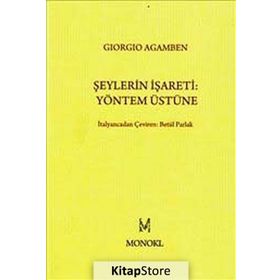 ŞEYLERIN İŞARETI: YÖNTEM ÜSTÜNE - GIORGIO AGAMBEN