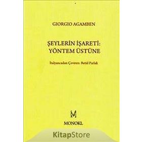 ŞEYLERIN İŞARETI: YÖNTEM ÜSTÜNE - GIORGIO AGAMBEN