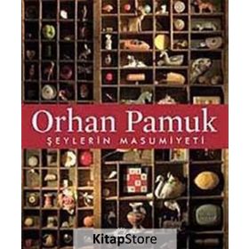 ŞEYLERİN MASUMIYETI - ORHAN PAMUK