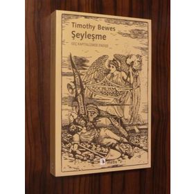 ŞEYLEŞME GEÇ KAPITALIZMDE ENDİŞE - TIMOTHY BEWES