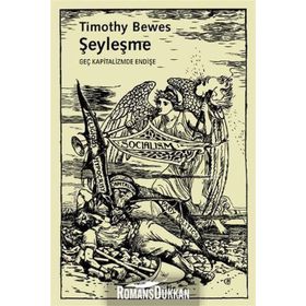 ŞEYLEŞME GEÇ KAPITALIZMDE ENDİŞE - TIMOTHY BEWES