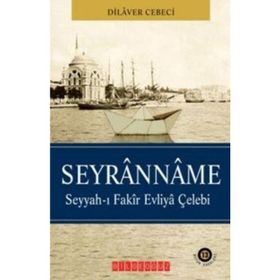 SEYRANNAME SEYYAH-I FAKIR EVLIYA ÇELEBİ - DILAVER CEBECI