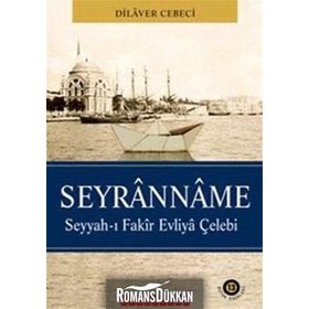 SEYRANNAME SEYYAH-I FAKIR EVLIYA ÇELEBİ - DILAVER CEBECI