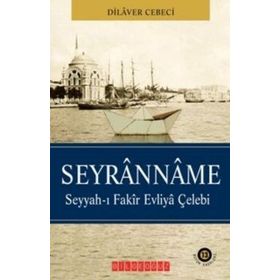 SEYRANNAME SEYYAH-I FAKIR EVLIYA ÇELEBİ - DILAVER CEBECI