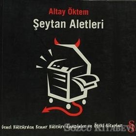 ŞEYTAN ALETLERI GENEL KÜLTÜRDEN KENAR KÜLTÜRE FANZINLER VE ÖTEKİ KITAPLAR - ALTAY ÖKTEM