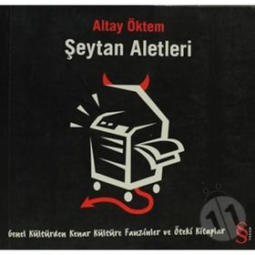 ŞEYTAN ALETLERI GENEL KÜLTÜRDEN KENAR KÜLTÜRE FANZINLER VE ÖTEKİ KITAPLAR - ALTAY ÖKTEM
