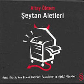 ŞEYTAN ALETLERI GENEL KÜLTÜRDEN KENAR KÜLTÜRE FANZINLER VE ÖTEKİ KITAPLAR - ALTAY ÖKTEM