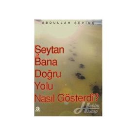 ŞEYTAN BANA DOĞRU YOLU NASIL GÖSTERDİ? - ABDULLAH SEVİNÇ