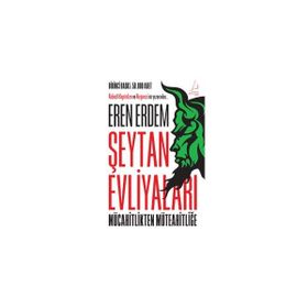 ŞEYTAN EVLİYALARI MÜCAHİTLİKTEN MÜTEAHİTLİĞE - EREN ERDEM