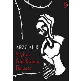 Şeytan Gül Dalına Dönerse - Arzu Alır