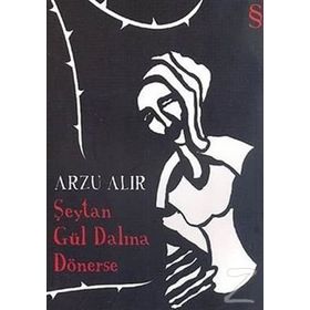 Şeytan Gül Dalına Dönerse - Arzu Alır
