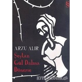 Şeytan Gül Dalına Dönerse - Arzu Alır