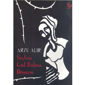 Şeytan Gül Dalına Dönerse - Arzu Alır