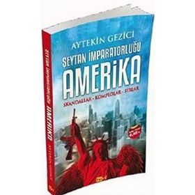 ŞEYTAN İMPARATORLUĞU AMERIKA SKANDALLAR - KOMPLOLAR - SIRLAR - AYTEKIN GEZICI