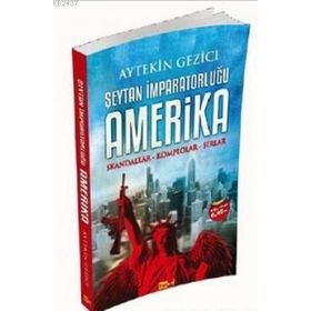 ŞEYTAN İMPARATORLUĞU AMERIKA SKANDALLAR - KOMPLOLAR - SIRLAR - AYTEKIN GEZICI
