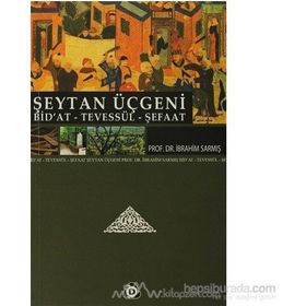 ŞEYTAN ÜÇGENİ BID'AT, TEVESSÜL, ŞEFAAT - İBRAHİM SARMIŞ