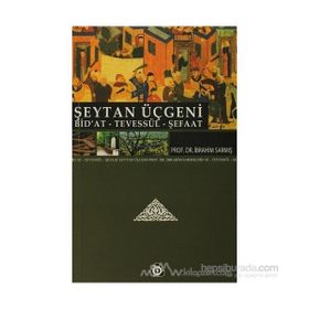 ŞEYTAN ÜÇGENİ BID'AT, TEVESSÜL, ŞEFAAT - İBRAHİM SARMIŞ
