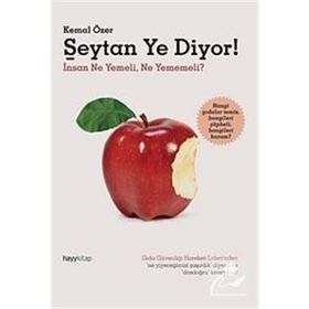 ŞEYTAN YE DIYOR! İNSAN NE YEMELI, NE YEMEMELI? - KEMAL ÖZER