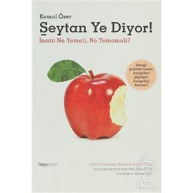 ŞEYTAN YE DIYOR! İNSAN NE YEMELI, NE YEMEMELI? - KEMAL ÖZER