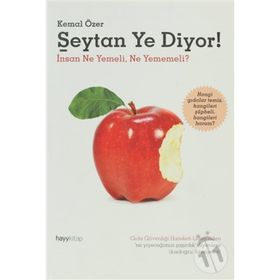 ŞEYTAN YE DIYOR! İNSAN NE YEMELI, NE YEMEMELI? - KEMAL ÖZER