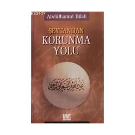 ŞEYTAN`DAN KORUNMA YOLU - ABDÜLHAMİD BILALI