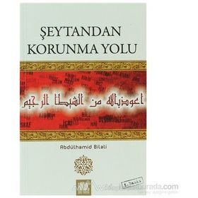 ŞEYTAN`DAN KORUNMA YOLU - ABDÜLHAMİD BILALI