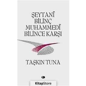 ŞEYTANİ BİLİNÇ MUHAMMEDI BILINCE KARŞI - TAŞKIN TUNA