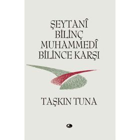 ŞEYTANİ BİLİNÇ MUHAMMEDI BILINCE KARŞI - TAŞKIN TUNA