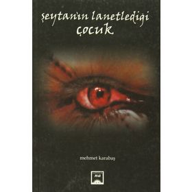 Şeytanın Lanetlediği Çocuk - Mehmet Karabaş