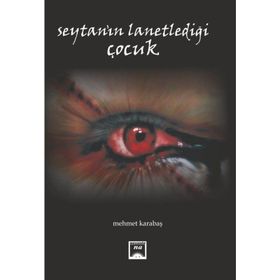 Şeytanın Lanetlediği Çocuk - Mehmet Karabaş