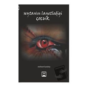 Şeytanın Lanetlediği Çocuk - Mehmet Karabaş