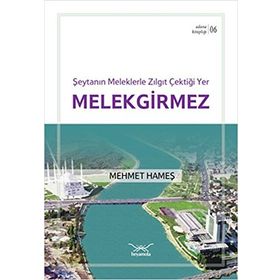 Şeytanın Meleklerle Zılgıt Çektiği Yer Melekgirmez - Mehmet Hameş