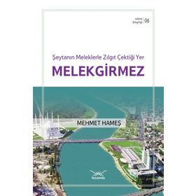Şeytanın Meleklerle Zılgıt Çektiği Yer Melekgirmez - Mehmet Hameş