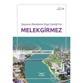 Şeytanın Meleklerle Zılgıt Çektiği Yer Melekgirmez - Mehmet Hameş