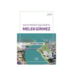 Şeytanın Meleklerle Zılgıt Çektiği Yer Melekgirmez - Mehmet Hameş