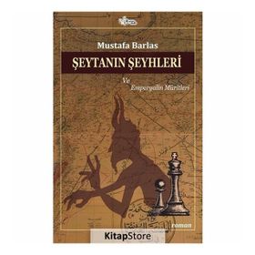 Şeytanın Şeyhleri Ve Emperyalin Müritleri - Mustafa Barlas