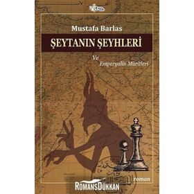 Şeytanın Şeyhleri Ve Emperyalin Müritleri - Mustafa Barlas