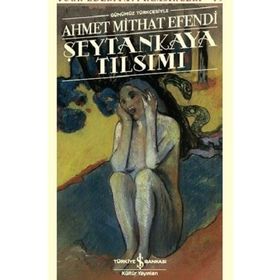 ŞEYTANKAYA TILSIMI - AHMET MITHAT EFENDI