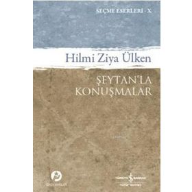 Şeytan’la Konuşmalar - Hilmi Ziya Ülken