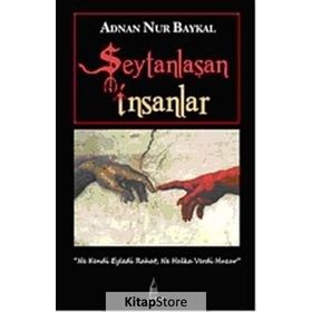 ŞEYTANLAŞAN İNSANLAR - ADNAN NUR BAYKAL
