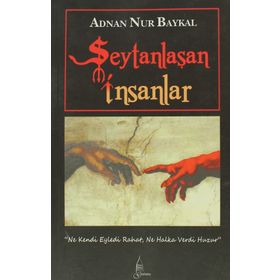 ŞEYTANLAŞAN İNSANLAR - ADNAN NUR BAYKAL