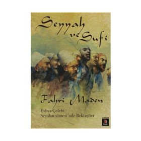 SEYYAH VE SUFI EVLIYA ÇELEBI SEYAHATNÂMESINDE BEKTAŞÎLER - FAHRI MADEN