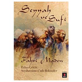 SEYYAH VE SUFI EVLIYA ÇELEBI SEYAHATNÂMESINDE BEKTAŞÎLER - FAHRI MADEN
