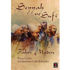 SEYYAH VE SUFI EVLIYA ÇELEBI SEYAHATNÂMESINDE BEKTAŞÎLER - FAHRI MADEN
