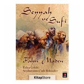 SEYYAH VE SUFI EVLIYA ÇELEBI SEYAHATNÂMESINDE BEKTAŞÎLER - FAHRI MADEN