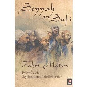 SEYYAH VE SUFI EVLIYA ÇELEBI SEYAHATNÂMESINDE BEKTAŞÎLER - FAHRI MADEN