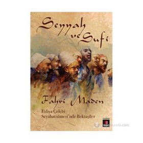 SEYYAH VE SUFI EVLIYA ÇELEBI SEYAHATNÂMESINDE BEKTAŞÎLER - FAHRI MADEN