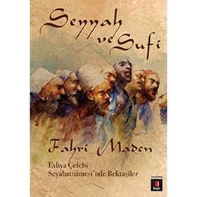 SEYYAH VE SUFI EVLIYA ÇELEBI SEYAHATNÂMESINDE BEKTAŞÎLER - FAHRI MADEN