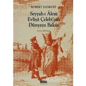 SEYYAHI ALEM EVLIYA ÇELEBİNİN DÜNYAYA BAKIŞI - ROBERT DANKOFF