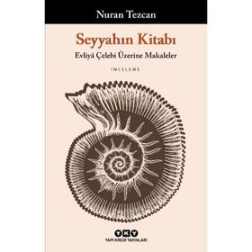 Seyyahın Kitabı - Evliya Çelebi Üzerine Makaleler - Nuran Tezcan